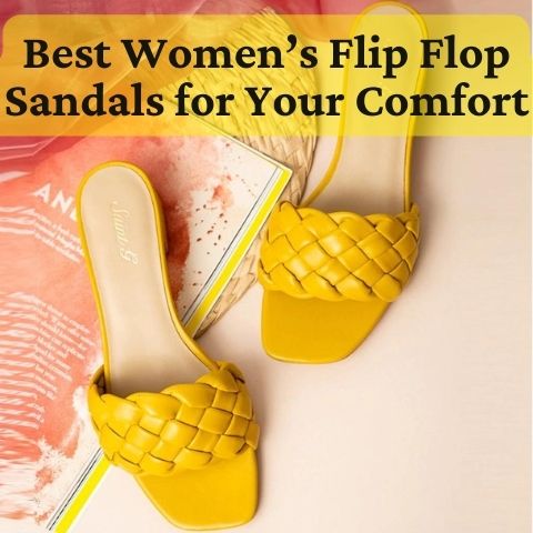 Best Women’s Flip Flop Sandals for Your Comfort
