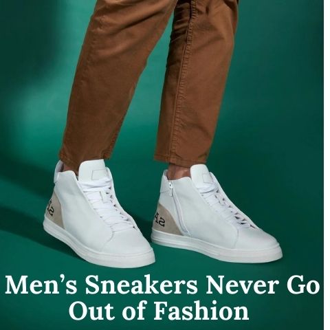 Men’s Sneakers Never Go Out of Fashion