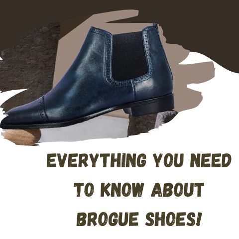 Everything You Need to Know about Brogue Shoes!